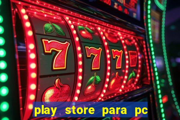 play store para pc windows 7